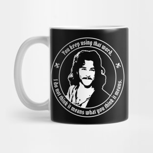 Princess Bride - Inigo Montoya - I don't think that word means what you think it means. Mug